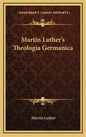 Martin Luther's Theologia Germanica - Hardcover