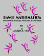 Dance Mathematics: Rhythms and Dances; Analysis and Synthesis - Paperback