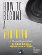 How to Become a YouTuber: A Channel Growth Guide - Paperback