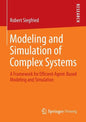 Modeling and Simulation of Complex Systems: A Framework for Efficient Agent-Based Modeling and Simulation - Paperback