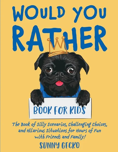 Would You Rather Book for Kids: The Book of Silly Scenarios, Challenging Choices, and Hilarious Situations for Hours of Fun with Friends and Family! ( - Paperback