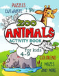 Zoo Animals Activity Book for Kids 4-9: Workbook Full of Coloring and Other Activities Such as Mazes, Cut and Paste, Dot to Dot, Word Search, Puzzles - Paperback
