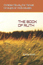 The Book of Ruth: A Bible Study for Small Groups or Individuals - Paperback