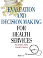 Evaluation and Decision Making for Health Services - Paperback