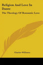 Religion And Love In Dante: The Theology Of Romantic Love - Paperback