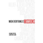 When Everything Is Missions - Paperback
