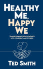 Healthy Me, Happy We: Transforming Relationships with Yourself and Others - Hardcover
