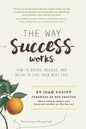 The Way Success Works: How to Decide, Believe, and Begin to Live Your Best Life - Paperback