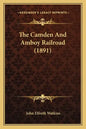 The Camden And Amboy Railroad (1891) - Paperback