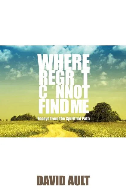 Where Regret Cannot Find Me - Paperback