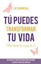 Tú puedes transformar tu vida: ¡Vive desde lo mejor de ti! - Paperback