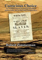 Conscious Choice: The Origins of Slavery in America and Why it Matters Today and for Our Future in Outer Space - Hardcover