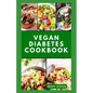 Vegan Diabetes Cookbook: Wholesome Low Sugar Recipes to Reverse or Manage Diabetes Symptoms - Paperback