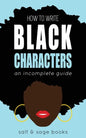 How to Write Black Characters: An Incomplete Guide - Paperback