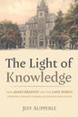 The Light of Knowledge: How James Bradley and the Lane Rebels Forever Changed American Higher Education - Paperback