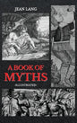 A Book of Myths: Illustrated - Hardcover