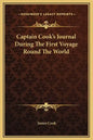 Captain Cook's Journal During the First Voyage Round the World - Hardcover