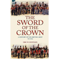 The Sword of the Crown: a History of the British Army to 1914 - Paperback