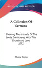 A Collection Of Sermons: Showing The Grounds Of The Lord's Controversy With This Church And Land (1772) - Hardcover