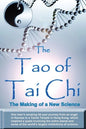 The Tao of Tai Chi: The Making of a New Science: One man's amazing 55 year journey from an angel in Kansas to a Taoist Temple in Hong Kong - Paperback