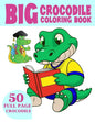 The Big Crocodile Coloring Book: Alligators Coloring Book For Toddlers - Paperback