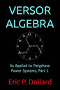 Versor Algebra: As Applied to Polyphase Power Systems, Part 1 - Paperback