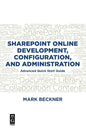 Sharepoint Online Development, Configuration, and Administration: Advanced Quick Start Guide - Paperback