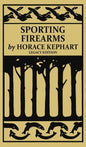 Sporting Firearms (Legacy Edition): A Classic Handbook on Hunting Tools, Marksmanship, and Essential Equipment for the Field - Hardcover