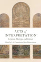 Acts of Interpretation: Scripture, Theology, and Culture - Paperback