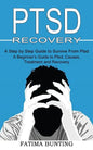 Ptsd Recovery: A Step by Step Guide to Survive From Ptsd (A Beginner's Guide to Ptsd, Causes, Treatment and Recovery) - Paperback