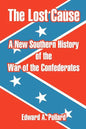The Lost Cause: A New Southern History of the War of the Confederates - Paperback