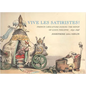 Vive Les Satiristes!: French Caricature During the Reign of Louis Philipp, 1830-1848 - Paperback