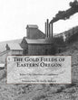 The Gold Fields of Eastern Oregon - Paperback