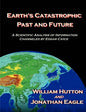 Earth's Catastrophic Past and Future: A Scientific Analysis of Information Channeled by Edgar Cayce - Paperback