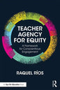 Teacher Agency for Equity: A Framework for Conscientious Engagement - Paperback