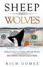 Sheep Amid Wolves: Biblical Guide For Building Worldly Wealth and Becoming Financially Free - Paperback
