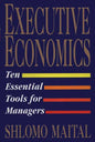 Executive Economics: Ten Tools for Business Decision Makers - Paperback