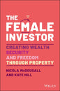 The Female Investor: #1 Award Winner: Creating Wealth, Security, and Freedom Through Property - Paperback