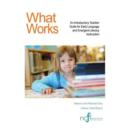 What Works: An Introductory Teacher Guide for Early Language and Emergent Literacy Instruction - Paperback