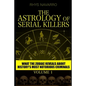 The Astrology of Serial Killers: What the Zodiac Reveals About History's Most Notorious Criminals - Paperback