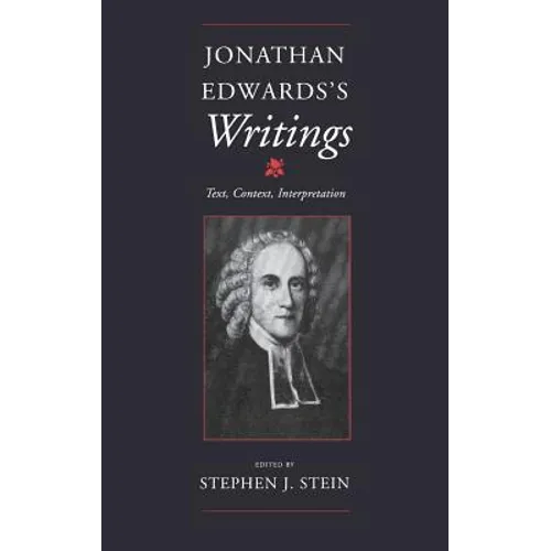 Jonathan Edwards S Writings: Text, Context, Interpretation - Hardcover