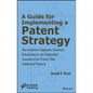 A Guide for Implementing a Patent Strategy: How Inventors, Engineers, Scientists, Entrepreneurs, and Independent Innovators Can Protect Their Intellec - Hardcover