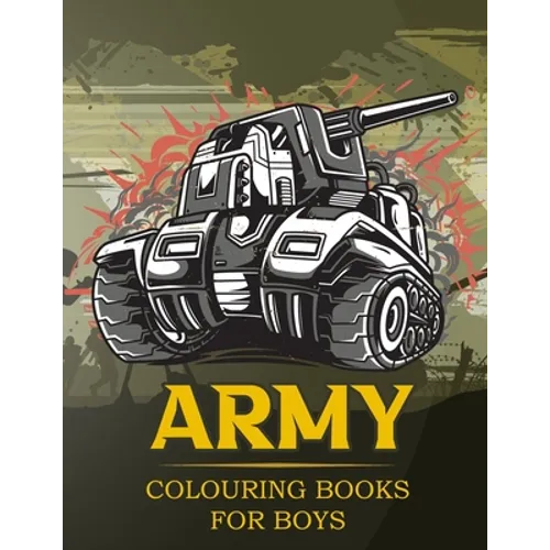 Army Colouring Books For Boys: Tanks And Armored Fighting Vehicles Heavy Battle Colouring Book for Kids - Paperback
