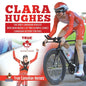 Clara Hughes - The Only Canadian Athlete Who Won Medals at Two Olympic Games Canadian History for Kids True Canadian Heroes - Paperback