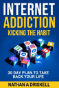 Internet Addiction: Kicking the Habit: 30 Day Plan To Take Back Your Life - Paperback