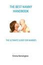 The Best Nanny Handbook: The Ultimate Guide For Nannies - Paperback