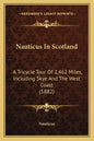 Nauticus In Scotland: A Tricycle Tour Of 2,462 Miles, Including Skye And The West Coast (1882) - Paperback