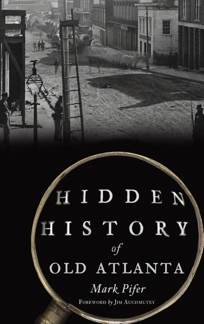 Hidden History of Old Atlanta - Hardcover