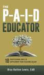 The PAID Educator: 10 Professional Ways to Supplement Your Teaching Salary - Hardcover