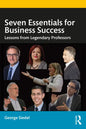 Seven Essentials for Business Success: Lessons from Legendary Professors - Paperback